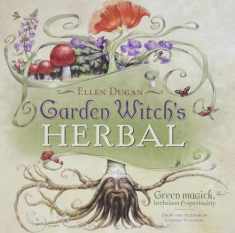 Garden Witch's Herbal: Green Magick, Herbalism & Spirituality (Ellen Dugan's Garden Witchery, 4)