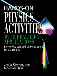 Hands-On Physics Activities with Real-Life Applications: Easy-to-Use Labs and Demonstrations for Grades 8 - 12