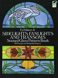 Sidelights, Fanlights and Transoms Stained Glass Pattern Book (Dover Crafts: Stained Glass)