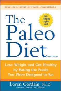 The Paleo Diet Revised: Lose Weight and Get Healthy by Eating the Foods You Were Designed to Eat