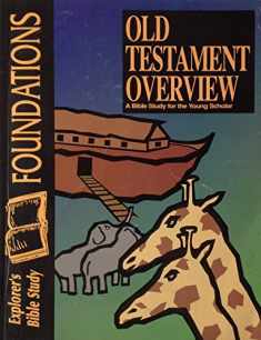 Old Testament Overview: A Bible Study for the Young Scholar (Foundations student workbook)