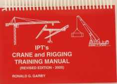 IPT's Crane and Rigging Training Manual by Ronald G. Garby (Spiral-bound)