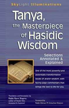 Tanya the Masterpiece of Hasidic Wisdom: Selections Annotated & Explained (SkyLight Illuminations)