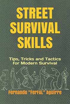 Street Survival Skills: Tips, Tricks and Tactics for Modern Survival