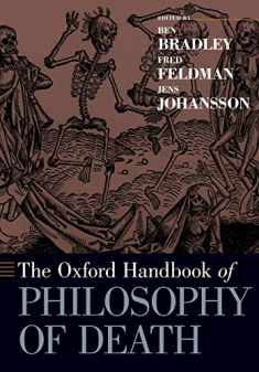 The Oxford Handbook of Philosophy of Death (Oxford Handbooks)