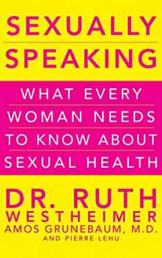 Sexually Speaking: What Every Woman Needs to Know about Sexual Health