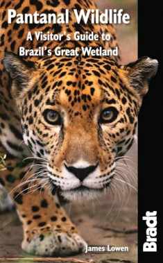 Pantanal Wildlife: A Visitor's Guide To Brazil's Great Wetland (Bradt Wildlife Explorer)