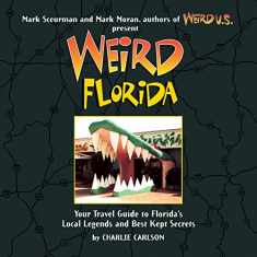 Weird Florida: Your Travel Guide to Florida's Local Legends and Best Kept Secrets (Volume 8)