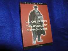 G. K. Chesterton: Apostle of Common Sense