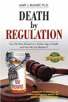 Death by Regulation: How We Were Robbed of a Golden Age of Health and How We Can Reclaim It