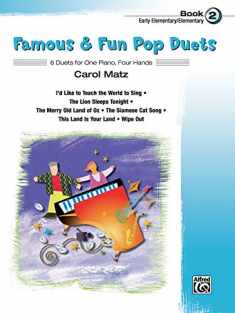 Famous & Fun Pop Duets, Bk 2: 6 Duets for One Piano, Four Hands (Famous & Fun, Bk 2)