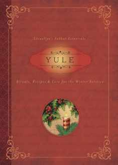 Yule: Rituals, Recipes & Lore for the Winter Solstice (Llewellyn's Sabbat Essentials, 7)
