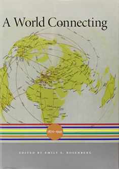 A World Connecting: 1870–1945 (A History of the World)