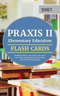 Praxis II Elementary Education Multiple Subjects 5001 Flash Cards: Over 800 Praxis Elementary Education Flash Cards for Test Prep Review