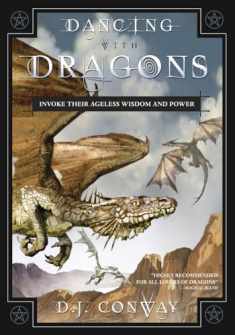 Dancing with Dragons: Invoke Their Ageless Wisdom & Power