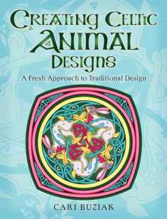 Creating Celtic Animal Designs: A Fresh Approach to Traditional Design