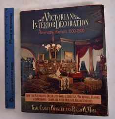 Victorian Interior Decoration: American Interiors, 1830-1900