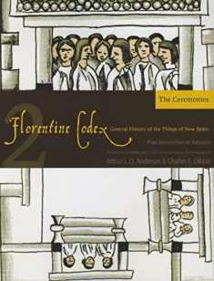 Florentine Codex: Book 2: Book 2: The Ceremonies (Florentine Codex: General History of the Things of New Spain) (Volume 2)