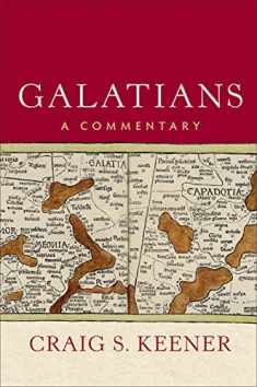 Galatians: A Commentary (A Comprehensive Cultural & Contextual Exegesis of the Epistle to the Galatians)
