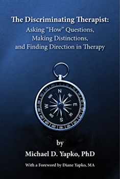 The Discriminating Therapist: Asking "How" Questions, Making Distinctions, and Finding Direction in Therapy