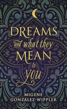 Dreams and What They Mean to You (Llewellyn's New Age)