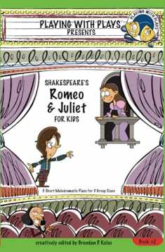Shakespeare's Romeo & Juliet for Kids: 3 Short Melodramatic Plays for 3 Group Sizes (Playing With Plays)