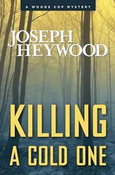 Killing a Cold One: A Woods Cop Mystery (Woods Cop Mysteries)