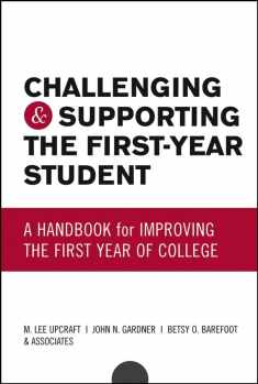 Challenging and Supporting the First-Year Student: A Handbook for Improving the First Year of College
