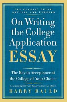 On Writing the College Application Essay, 25th Anniversary Edition: The Key to Acceptance at the College of Your Choice