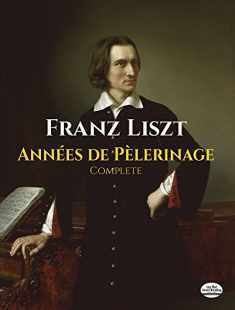 Années de Pèlerinage, Complete (Dover Classical Piano Music)