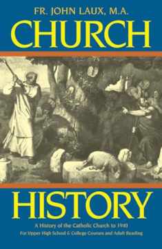 Church History : A Complete History of the Catholic Church to the Present Day