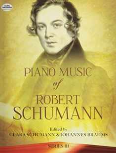 Piano Music of Robert Schumann, Series III (Dover Classical Piano Music)