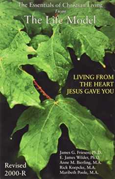 The Life Model: Living From the Heart Jesus Gave You