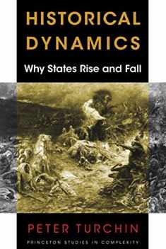 Historical Dynamics: Why States Rise and Fall (Princeton Studies in Complexity, 8)