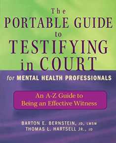 The Portable Guide to Testifying in Court for Mental Health Professionals: An A-Z Guide to Being an Effective Witness