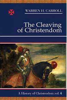 The Cleaving of Christendom, 1517-1661: A History of Christendom (vol. 4) (Volume 4)