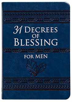 31 Decrees of Blessing for Men (Faux Leather) – An Empowering Guide on Faith and Integrity for Men – Great Gift for Husbands, Fathers, Brothers, and for Those Important Men in Your Life