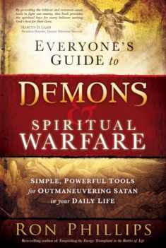Everyone’s Guide to Demons and Spiritual Warfare: Simple, Powerful Tools for Outmaneuvering Satan in Your Daily Life