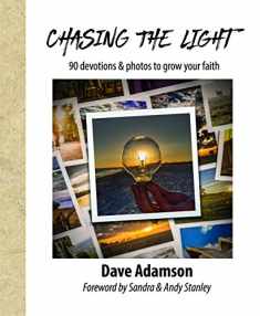 Chasing The Light: 90 Devotions & Photos to Grow your Faith
