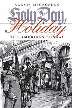 Holy Day, Holiday: The American Sunday