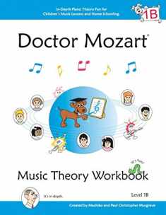 Doctor Mozart Music Theory Workbook Level 1B: In-Depth Piano Theory Fun for Children's Music Lessons and HomeSchooling: Highly Effective for Beginners Learning a Musical Instrument