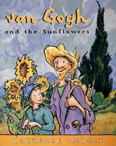 van Gogh and the Sunflowers: An Art History Book For Kids (Homeschool Supplies, Classroom Materials) (Anholt's Artists Books For Children)
