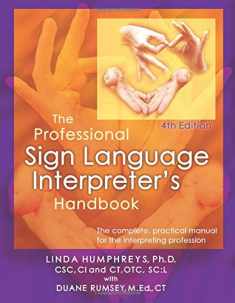 The Professional Sign Language Interpreter's Handbook: The Complete Practical Manual for the Interpreting Profession - 4th Edition