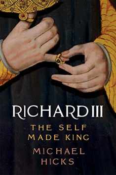 Richard III: The Self-Made King (Yale English Monarchs)