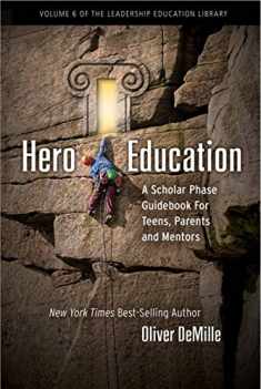 Hero Education: A Scholar Phase Guidebook for Teens, Parents and Mentors