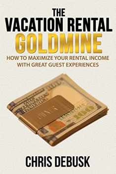 The Vacation Rental Goldmine: How to Maximize Your Rental Income With Great Guest Experiences