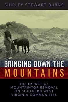 Bringing Down the Mountains: The Impact of Mountaintop Removal on Southern West Virginia Communities
