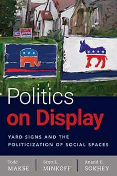 Politics on Display: Yard Signs and the Politicization of Social Spaces