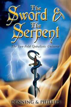 The Sword & the Serpent: The Two-Fold Qabalistic Universe (The Magical Philosophy, 2)