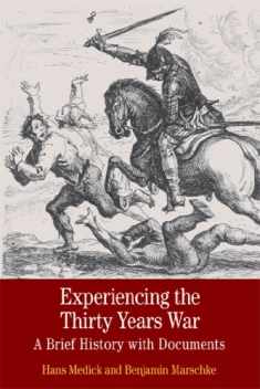 Experiencing the Thirty Years War: A Brief History with Documents (Bedford Series in History and Culture)